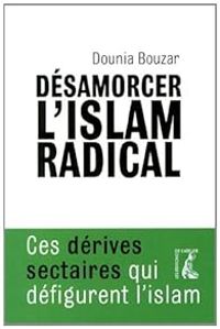 Couverture du livre Désarmorcer l'islam radical  - Dounia Bouzar