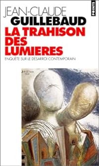 Couverture du livre La trahison des Lumières. Enquête sur le désarroi contemporain - Jean Claude Guillebaud