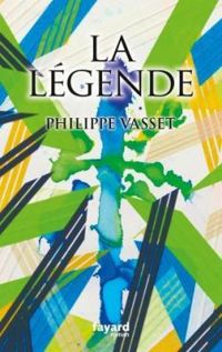 Philippe Vasset - La Légende