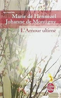 Couverture du livre L'amour ultime - Marie De Hennezel - Johanne De Montigny