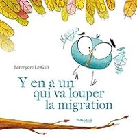 Berengere Le Gall - Y en a un qui va louper la migration