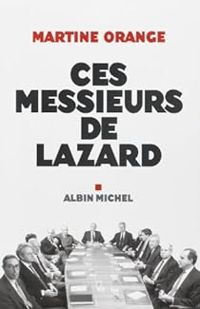 Couverture du livre Ces messieurs de Lazard - Martine Orange