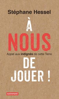 Stephane Hessel - A nous de jouer !