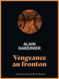 Couverture du livre Vengeance au fronton - Alain Gardinier