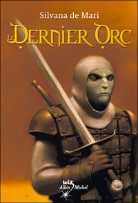 Couverture du livre LE DERNIER ORC - Silvana De Mari