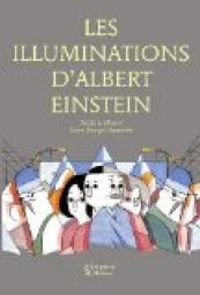 Couverture du livre Les Illuminations d'Albert Einstein - Frederic Morlot - Anne Margot Ramstein