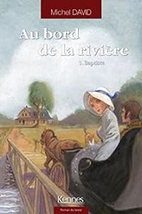 Couverture du livre Au Bord de la Riviere T 01 Baptiste - Michel David