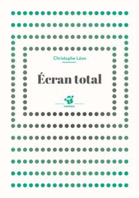 Christophe Léon - Ecran total