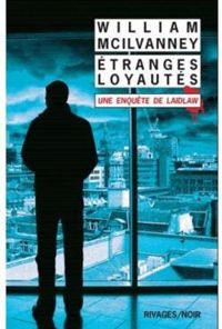 William Mcilvanney - Étranges loyautés