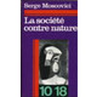 Serge Moscovici - La société contre nature
