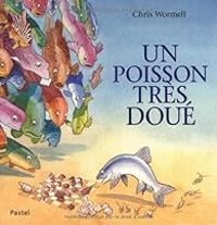 Couverture du livre Un poisson trés doué - Christopher Wormell