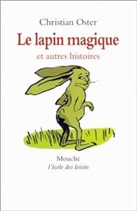 Christian Oster - Le Lapin magique et autres histoires