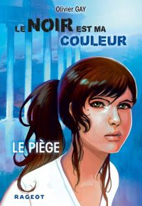 Couverture du livre Le noir est ma couleur : Le piège - Olivier Gay