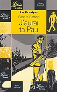 Couverture du livre Le Poulpe : J'aurai ta Pau - Cesare Battisti