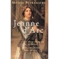 Michel Peyramaure - Jeanne d'Arc - Intégrale