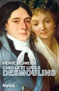 Herve Leuwers - Camille et Lucile Desmoulins