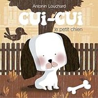 Antonin Louchard - Cui-Cui le petit chien