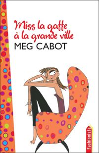 Couverture du livre Miss la Gaffe à la grande ville - Meg Cabot