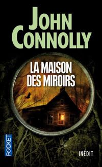 John Connolly - La maison des miroirs