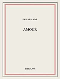 Couverture du livre Amour - Paul Verlaine