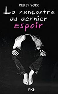 Kelley York - La rencontre du dernier espoir