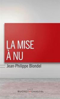 Jean Philippe Blondel - La mise à nu