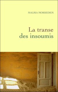 Couverture du livre La Transe des insoumis - Malika Mokeddem