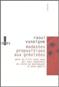 Raoul Vaneigem - Modestes propositions aux grévistes 