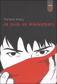 Couverture du livre Je suis un hikikomori - Florence Aubry