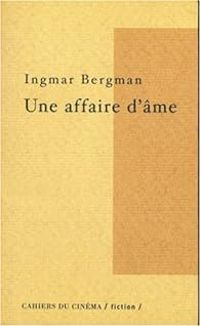 Couverture du livre Une affaire d'âme - Ingmar Bergman - Vincent Fournier