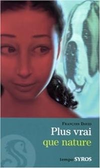 Couverture du livre Plus vrai que nature - Francois David