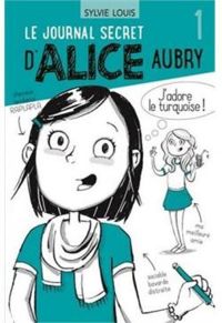 Sylvie Louis - Le journal secret d'Alice Aubry