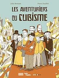 Julie Birmant - Pierre Fouillet - Les Aventuriers du Cubisme