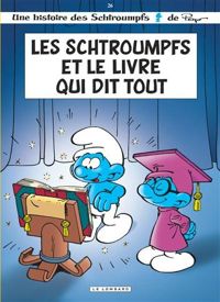 Couverture du livre Les Schtroumpfs et le Livre qui dit tout - Peyo  - Thierry Culliford - Pascal Garray - Alain Jost