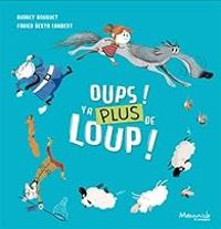 Couverture du livre Oups ! Y'a plus de loup ! - Audrey Bouquet