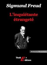 Sigmund Freud - L'inquiétant familier (L'inquiétante étrangeté)