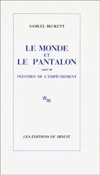 Samuel Beckett - Le monde et le pantalon 