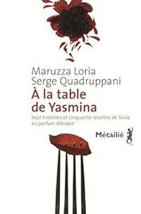 Couverture du livre A la table de Yasmina - Serge Quadruppani - Maruzza Loria