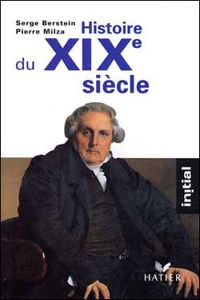 Couverture du livre Histoire du XIXe siècle - Pierre Milza - Serge Berstein