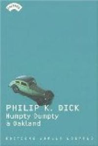 Philip K. Dick - Humpty Dumpty à Oakland