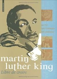 Couverture du livre Libre de croire : Martin Luther King - Jean Michel Billioud