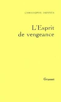 Couverture du livre L'esprit de vengeance - Christophe Donner