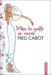 Couverture du livre Miss la Gaffe se marie - Meg Cabot