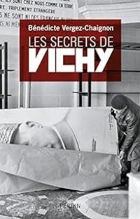 Benedicte Vergez Chaignon - Les secrets de Vichy