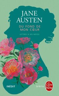 Couverture du livre Du fond de mon coeur: Lettres à ses nièces - Jane Austen