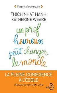 Couverture du livre Un prof heureux peut changer le monde - Thich Nhat Hanh - Katherine Weare - Thich Nhat Hanh