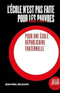 Couverture du livre L'école n'est pas faite pour les pauvres  - Jean Paul Delahaye