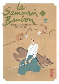 Couverture du livre Le Samouraï Bambou - Taiyou Matsumoto - Issei Eifuku