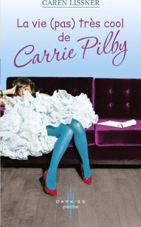 Couverture du livre La vie (pas) très cool de Carrie Pilby - Caren Lissner