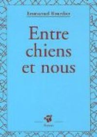 Couverture du livre Entre chiens et nous - Emmanuel Bourdier